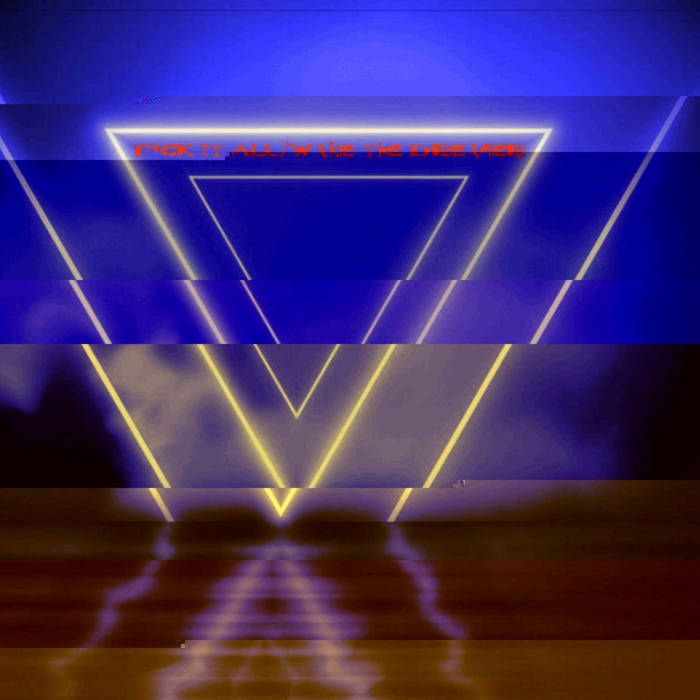 F-ck It All, Wake the Dreamer album cover